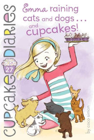 cover: Emma Raining Cats and Dogs and Cupcakes